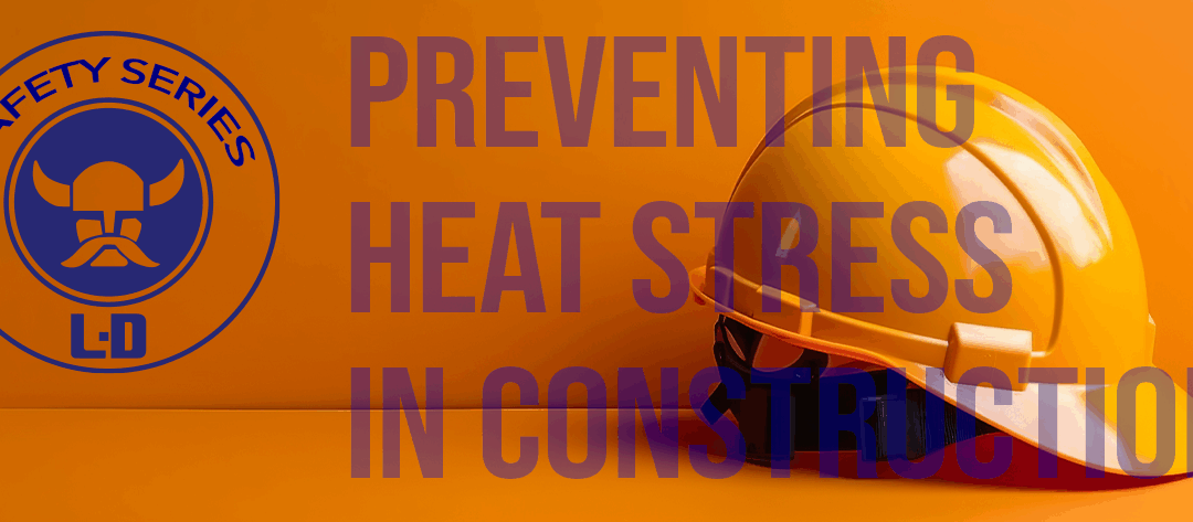 Preventing Heat Stress in Construction: Safety Tips for Summer Work