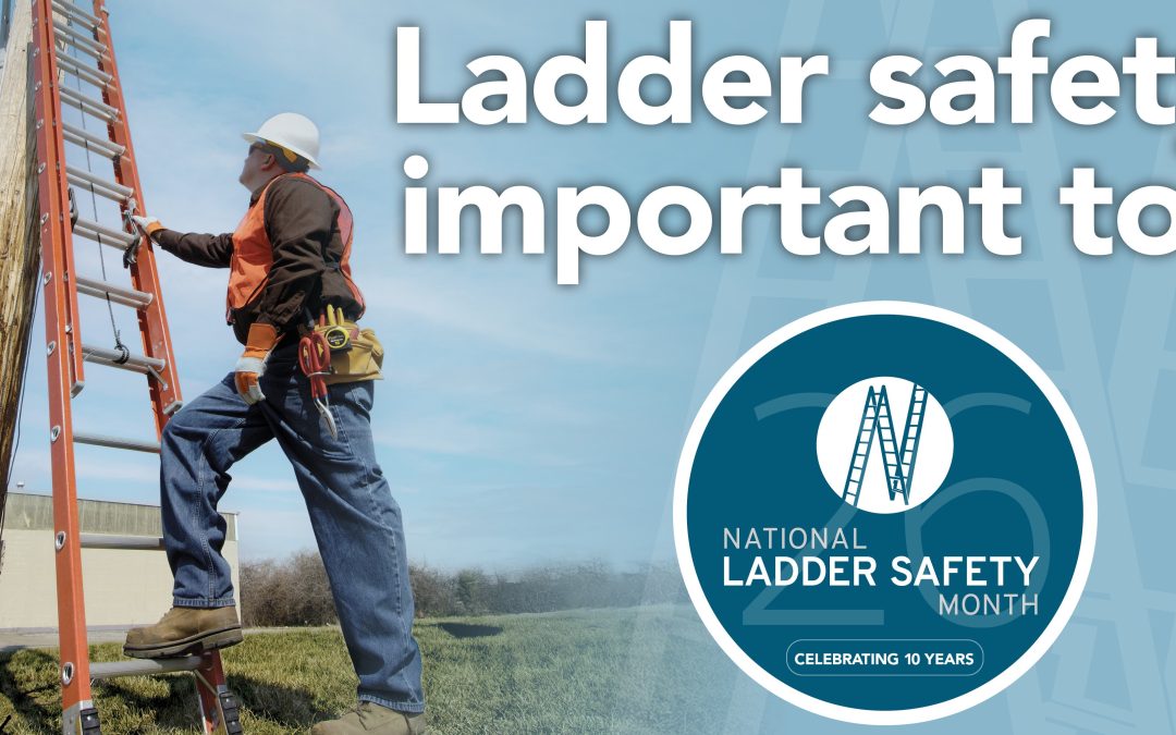 Ladder safety is important to us. Ladder safety month 2026.